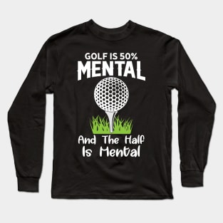 Golf Player Mental Quote Long Sleeve T-Shirt